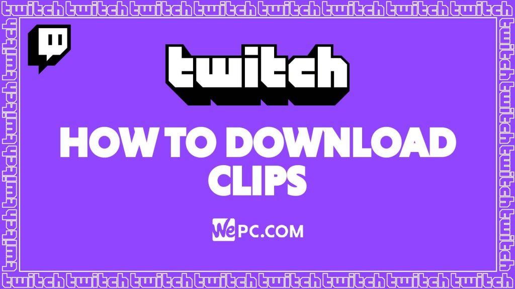 how-to-download-twitch-clips