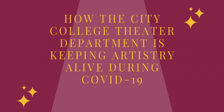 how-the-city-college-theater-department-is-keeping-artistry-alive-during-covid-19