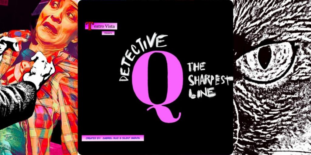 detective-q-takes-over-teatro-vista's-instagram-with-10-free-micro-episodes-–-broadway-world