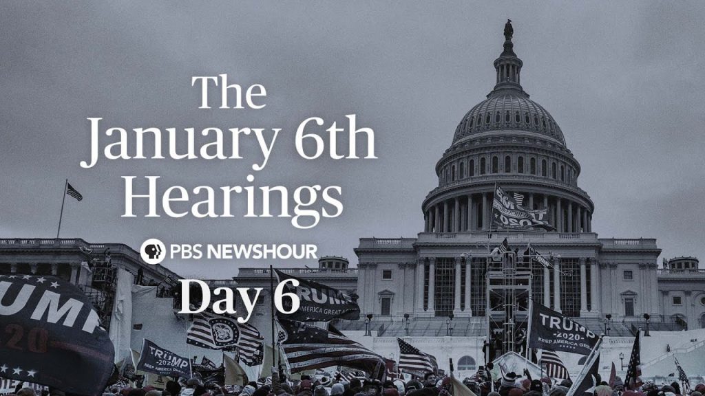 watch-live:-jan.-6-committee-hearings-–-day-6-–-youtube