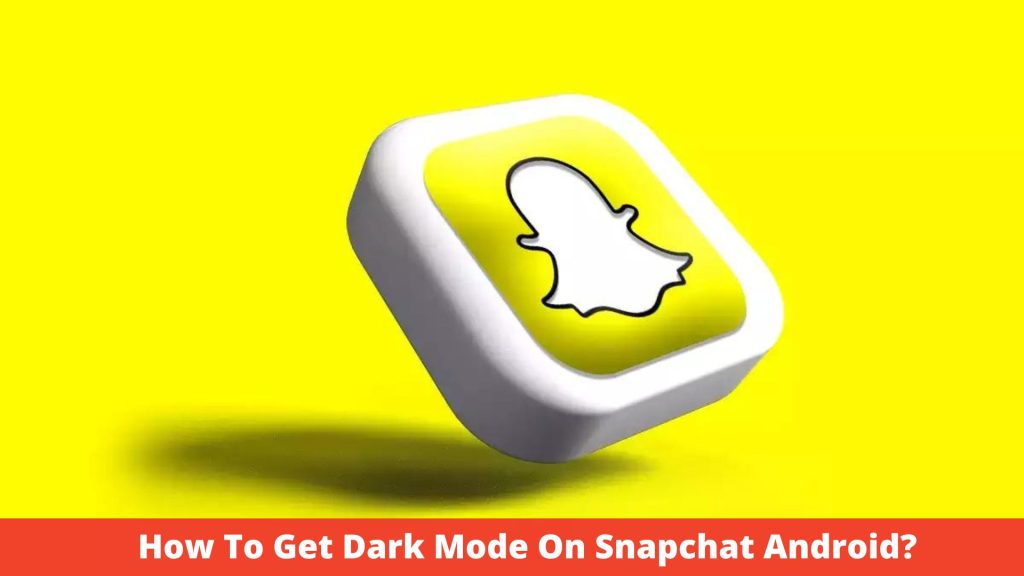 how-to-get-dark-mode-on-snapchat-android?-–-thealtweb