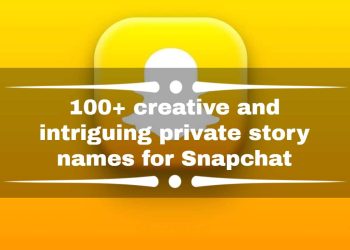 100+-creative-and-intriguing-private-story-names-for-snapchat-–-legit.ng