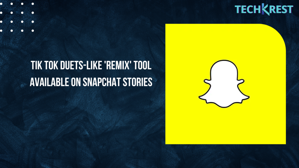 tik-tok-duets-like-'remix'-tool-available-on-snapchat-stories-–-techkrest
