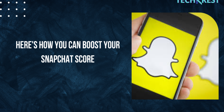 here's-how-you-can-boost-your-snapchat-score-–-techkrest