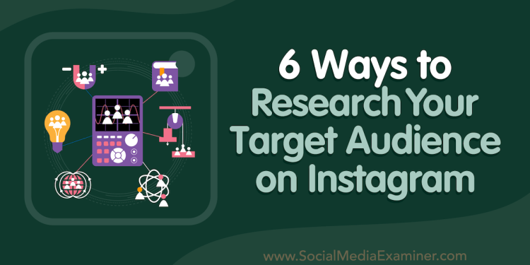 6-ways-to-research-your-target-audience-on-instagram-–-social-media-examiner