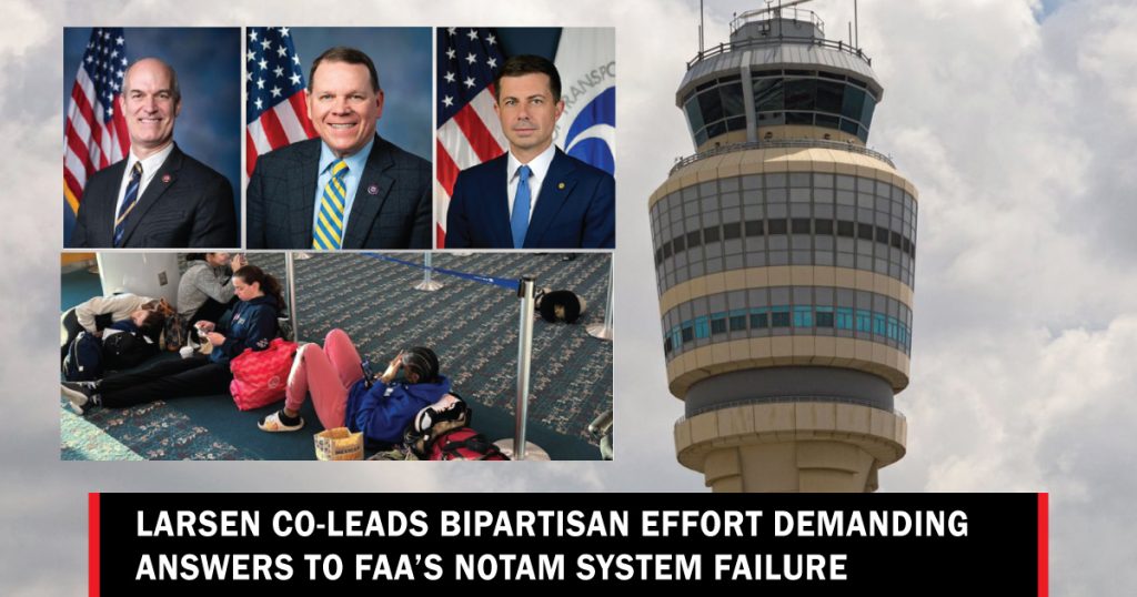 larsen-co-leads-bipartisan-effort-demanding-answers-to-notam-system-failure