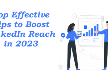 top-effective-tips-to-boost-linkedin-reach-in-2023-–-techbullion