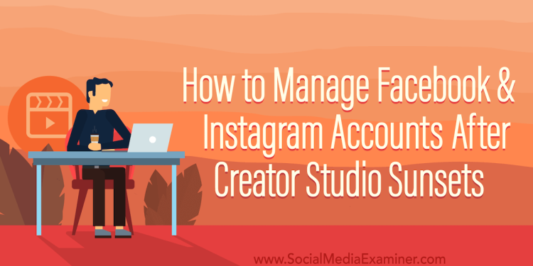 how-to-manage-facebook-and-instagram-accounts-after-creator-studio-sunsets