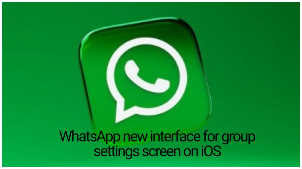 whatsapp-rolling-out-new-interface-for-group-settings-screen-on-ios-–-argus-news