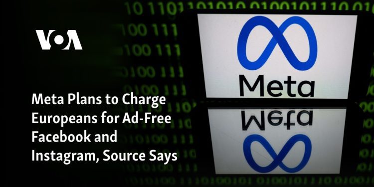 meta-plans-to-charge-europeans-for-ad-free-facebook,-instagram,-source-says-–-voa