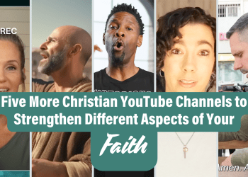 five-more-christian-youtube-channels-to-strengthen-different-aspects-of-your-faith