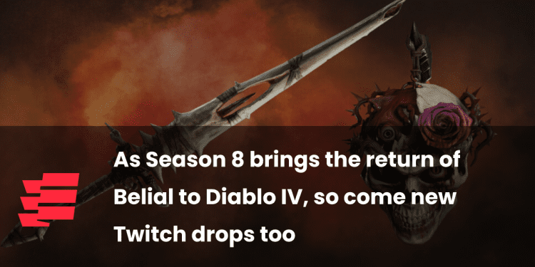 as-season-8-brings-the-return-of-belial-to-diablo-iv,-so-come-new-twitch-drops-too