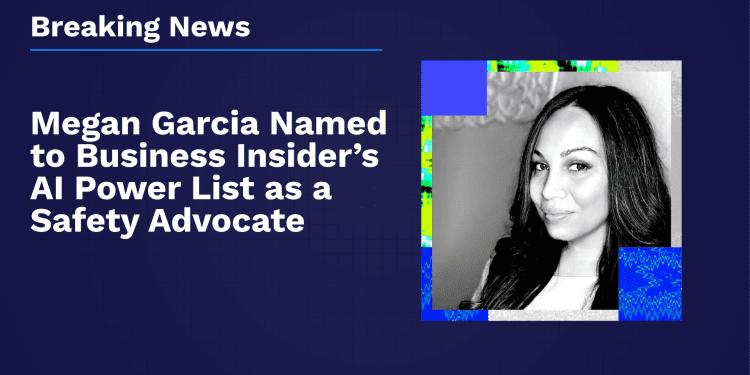megan-garcia-named-to-business-insider’s-ai-power-list-as-a-safety-advocate