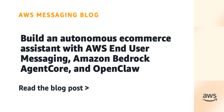 build-an-autonomous-ecommerce-assistant-with-aws-end-user-messaging,-amazon-…