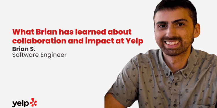 what-brian-has-learned-about-collaboration-and-impact-at-yelp-|-yelp-–-official-blog